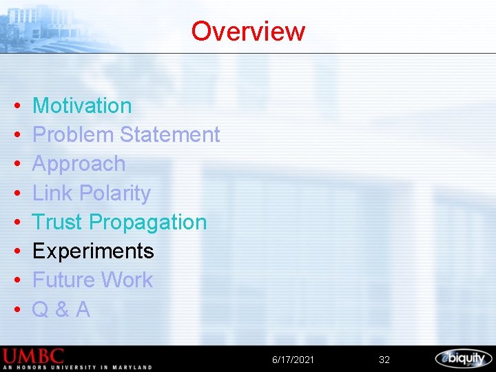 Overview • • Motivation Problem Statement Approach Link Polarity Trust Propagation Experiments Future Work