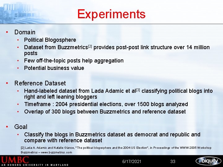 Experiments • Domain • Political Blogosphere • Dataset from Buzzmetrics[2] provides post-post link structure