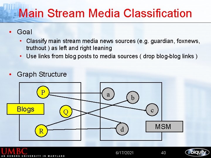 Main Stream Media Classification • Goal • Classify main stream media news sources (e.