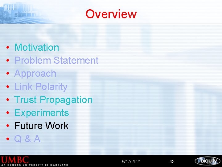 Overview • • Motivation Problem Statement Approach Link Polarity Trust Propagation Experiments Future Work