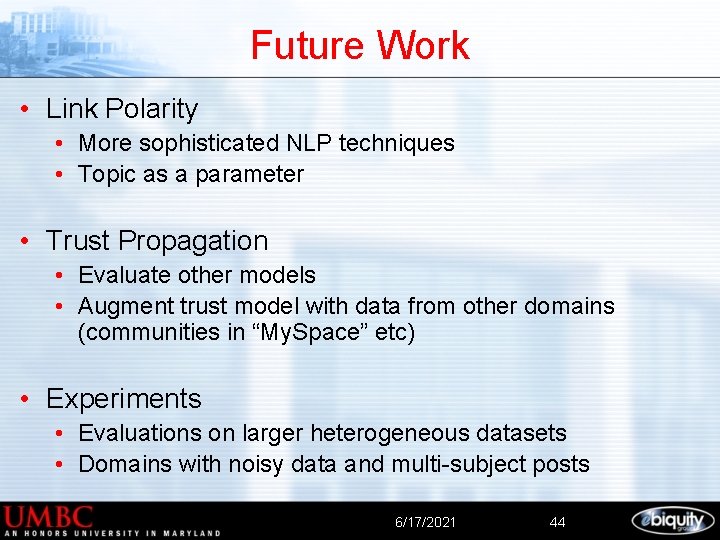 Future Work • Link Polarity • More sophisticated NLP techniques • Topic as a