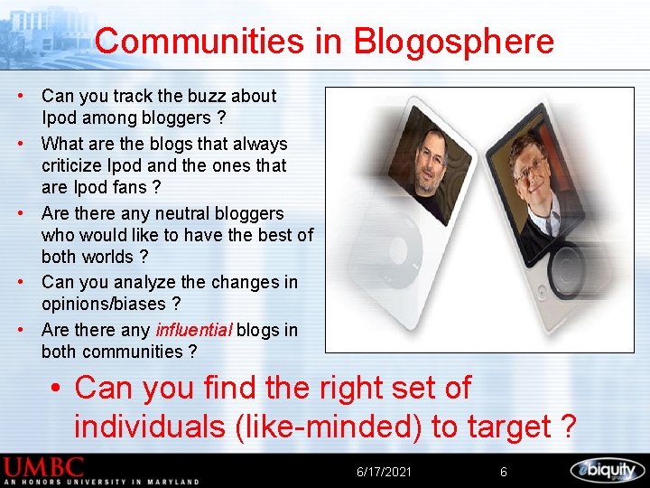 Communities in Blogosphere • Can you track the buzz about Ipod among bloggers ?