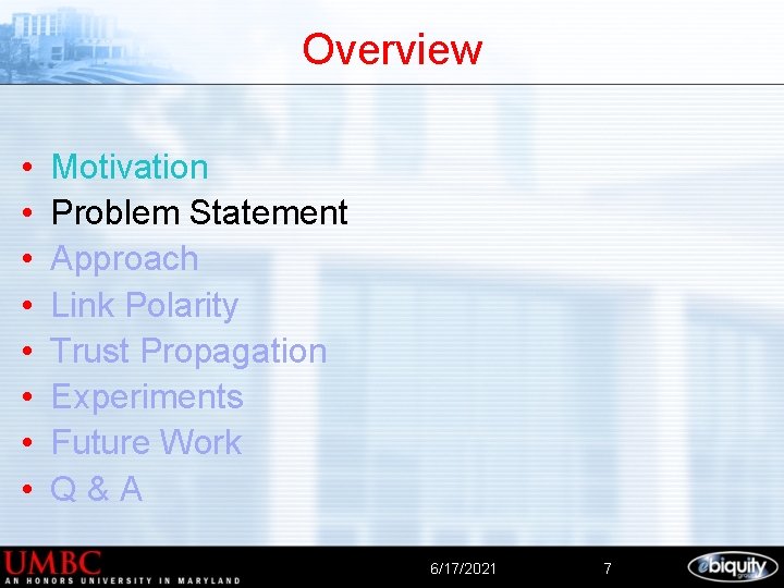 Overview • • Motivation Problem Statement Approach Link Polarity Trust Propagation Experiments Future Work