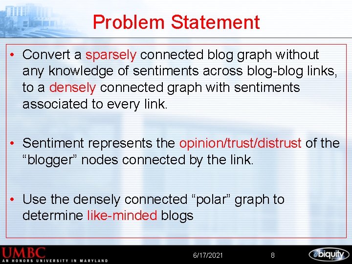 Problem Statement • Convert a sparsely connected blog graph without any knowledge of sentiments