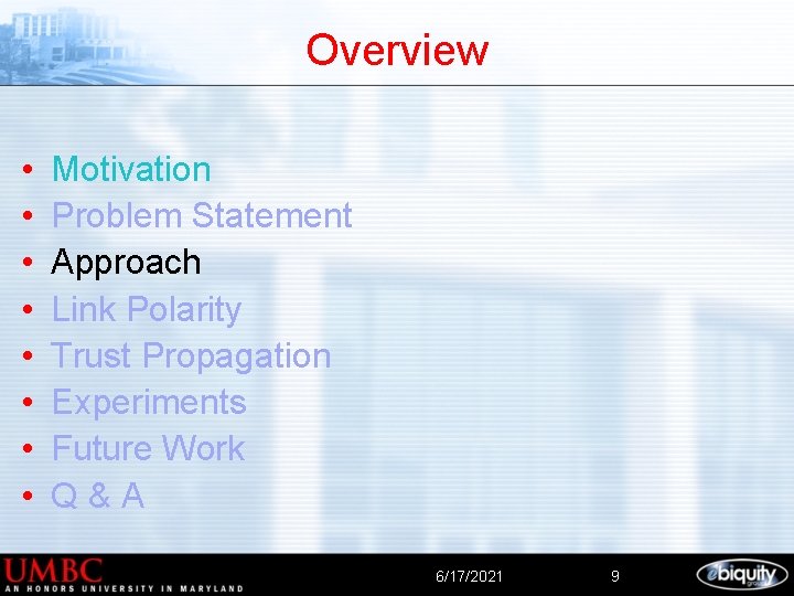 Overview • • Motivation Problem Statement Approach Link Polarity Trust Propagation Experiments Future Work