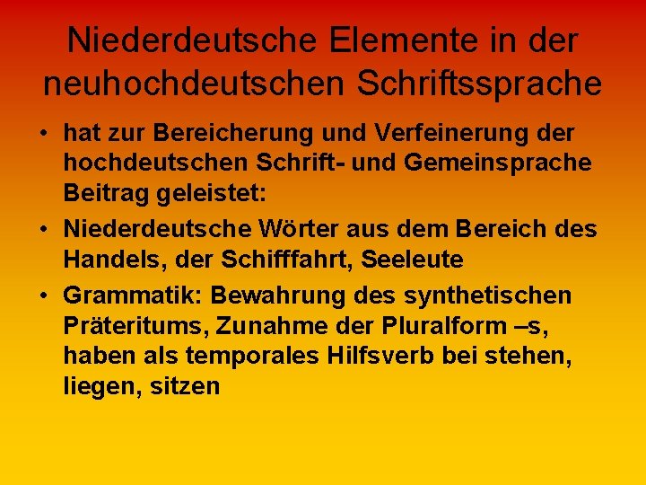 Niederdeutsche Elemente in der neuhochdeutschen Schriftssprache • hat zur Bereicherung und Verfeinerung der hochdeutschen