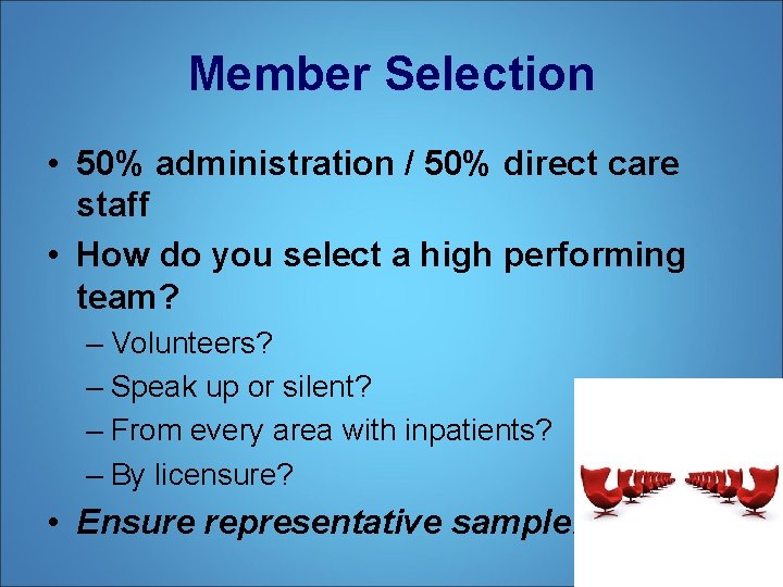 Member Selection • 50% administration / 50% direct care staff • How do you