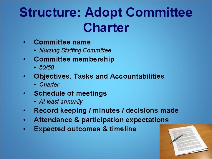 Structure: Adopt Committee Charter • Committee name • Nursing Staffing Committee • Committee membership