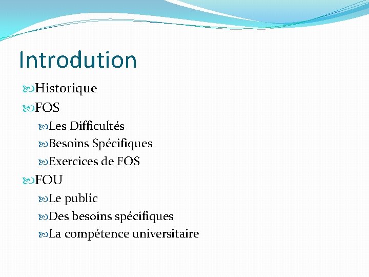 Introdution Historique FOS Les Difficultés Besoins Spécifiques Exercices de FOS FOU Le public Des