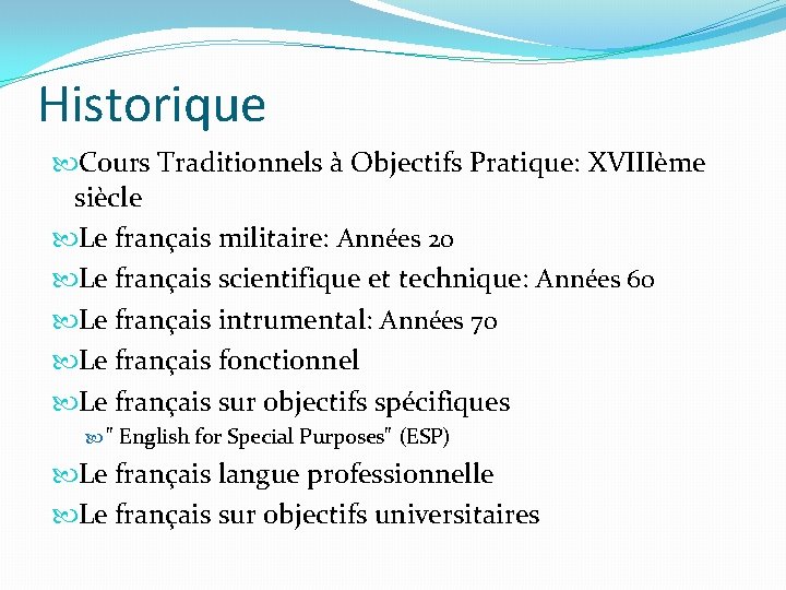 Historique Cours Traditionnels à Objectifs Pratique: XVIIIème siècle Le français militaire: Années 20 Le