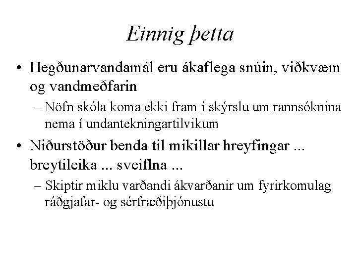 Einnig þetta • Hegðunarvandamál eru ákaflega snúin, viðkvæm og vandmeðfarin – Nöfn skóla koma