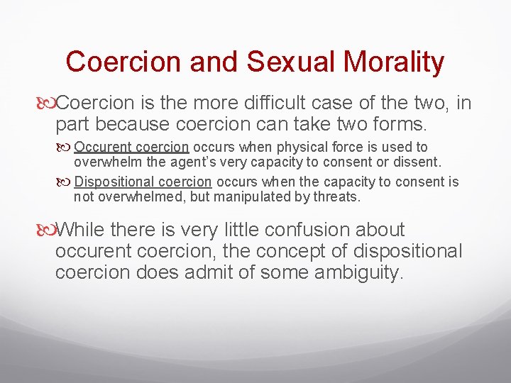 Coercion and Sexual Morality Coercion is the more difficult case of the two, in
