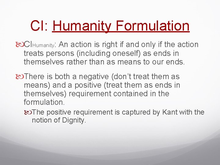 CI: Humanity Formulation CIHumanity: An action is right if and only if the action