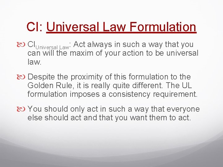 CI: Universal Law Formulation CIUniversal Law: Act always in such a way that you