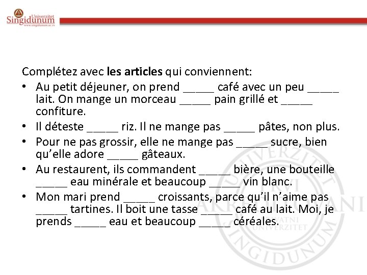 Complétez avec les articles qui conviennent: • Au petit déjeuner, on prend _____ café