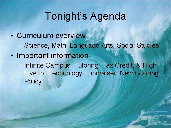 Tonight’s Agenda • Curriculum overview – Science, Math, Language Arts, Social Studies • Important