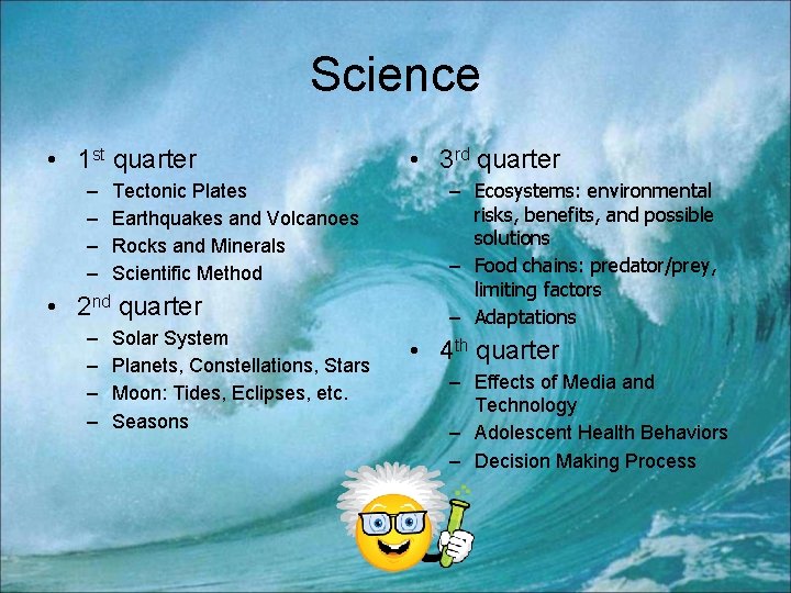 Science • 1 st quarter – – Tectonic Plates Earthquakes and Volcanoes Rocks and