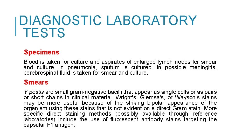 DIAGNOSTIC LABORATORY TESTS Specimens Blood is taken for culture and aspirates of enlarged lymph