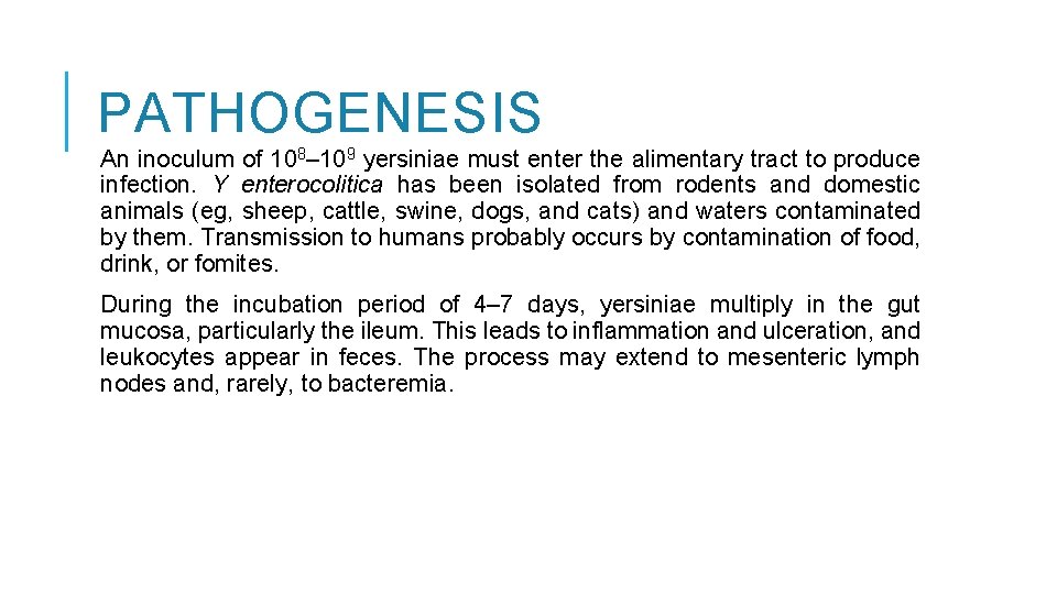 PATHOGENESIS An inoculum of 108– 109 yersiniae must enter the alimentary tract to produce