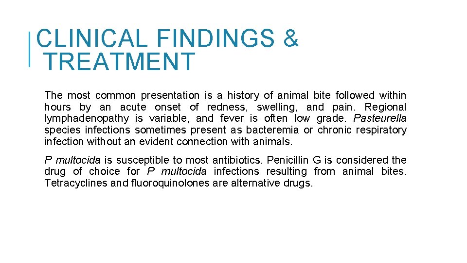 CLINICAL FINDINGS & TREATMENT The most common presentation is a history of animal bite