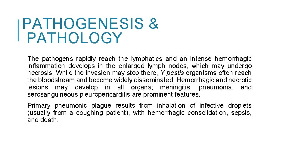 PATHOGENESIS & PATHOLOGY The pathogens rapidly reach the lymphatics and an intense hemorrhagic inflammation