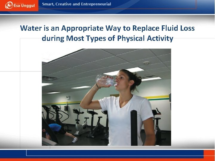 Water is an Appropriate Way to Replace Fluid Loss during Most Types of Physical