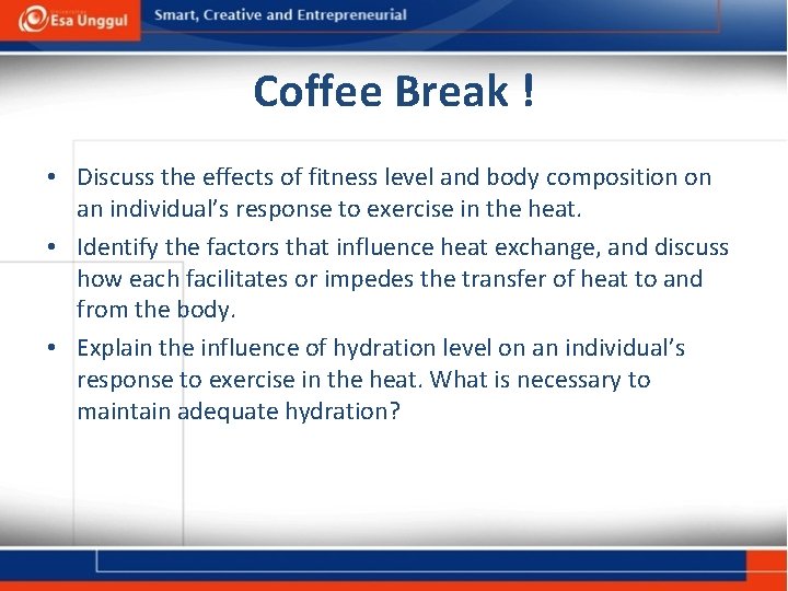 Coffee Break ! • Discuss the effects of fitness level and body composition on