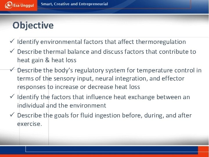 Objective ü Identify environmental factors that affect thermoregulation ü Describe thermal balance and discuss