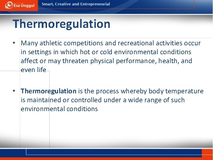 Thermoregulation • Many athletic competitions and recreational activities occur in settings in which hot