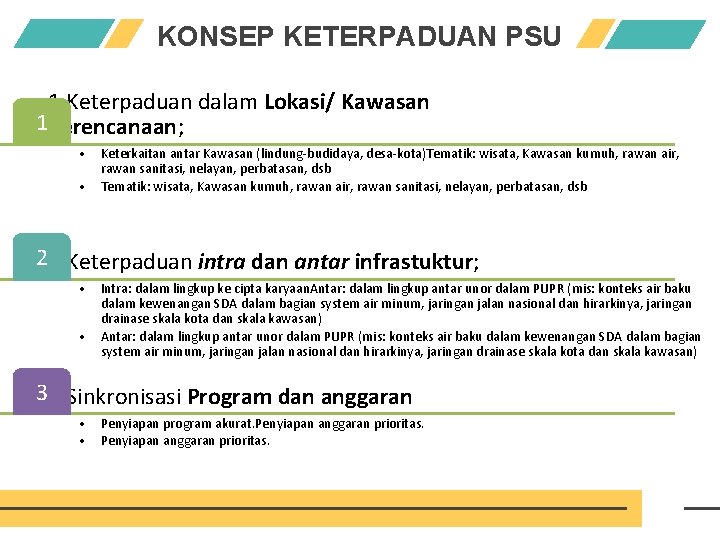 KONSEP KETERPADUAN PSU 1. Keterpaduan dalam Lokasi/ Kawasan 1 perencanaan; • Keterkaitan antar Kawasan