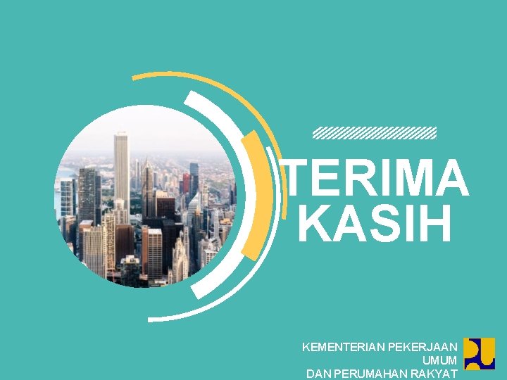 TERIMA KASIH KEMENTERIAN PEKERJAAN UMUM DAN PERUMAHAN RAKYAT 