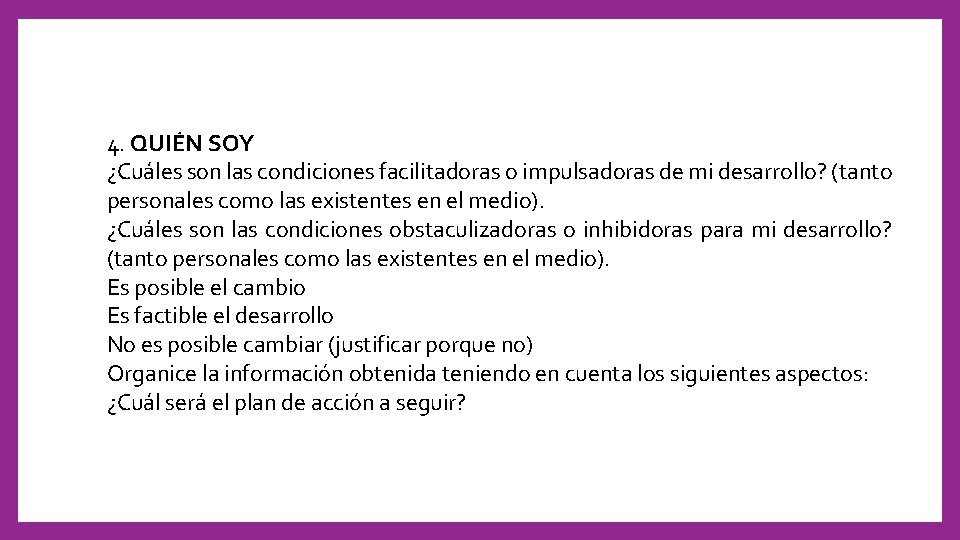 4. QUIÉN SOY ¿Cuáles son las condiciones facilitadoras o impulsadoras de mi desarrollo? (tanto