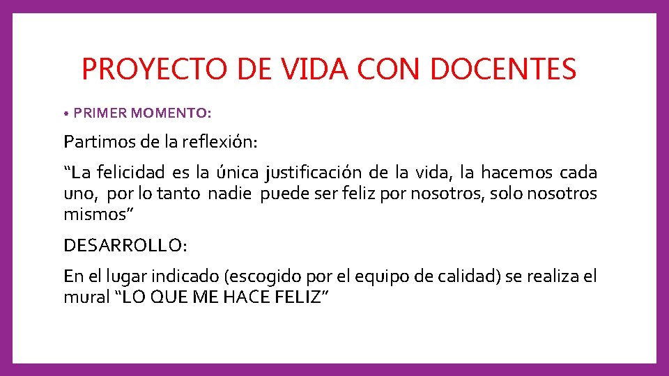 PROYECTO DE VIDA CON DOCENTES • PRIMER MOMENTO: Partimos de la reflexión: “La felicidad