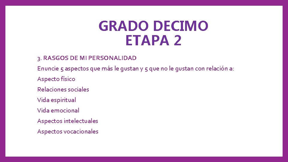 GRADO DECIMO ETAPA 2 3. RASGOS DE MI PERSONALIDAD Enuncie 5 aspectos que más