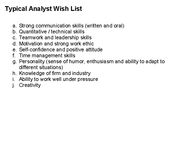 Typical Analyst Wish List a. b. c. d. e. f. g. Strong communication skills