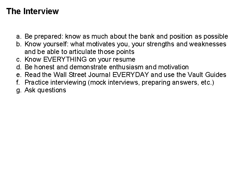 The Interview a. Be prepared: know as much about the bank and position as