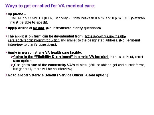 Ways to get enrolled for VA medical care: § By phone – Call 1