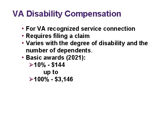 VA Disability Compensation • For VA recognized service connection • Requires filing a claim