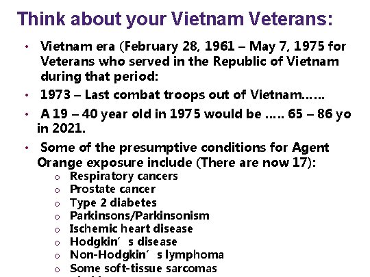 Think about your Vietnam Veterans: • Vietnam era (February 28, 1961 – May 7,