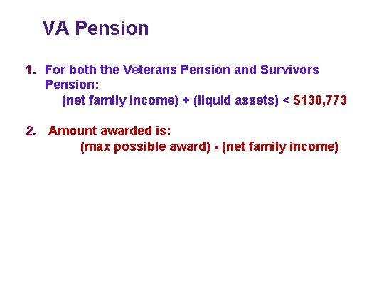 VA Pension 1. For both the Veterans Pension and Survivors Pension: (net family income)