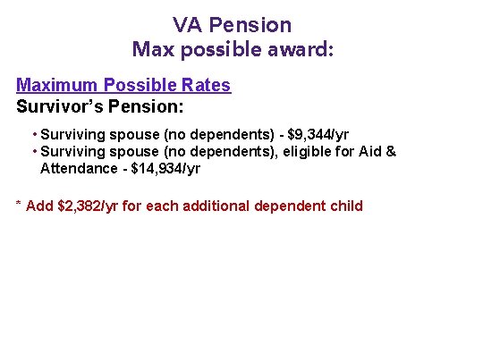 VA Pension Max possible award: Maximum Possible Rates Survivor’s Pension: • Surviving spouse (no