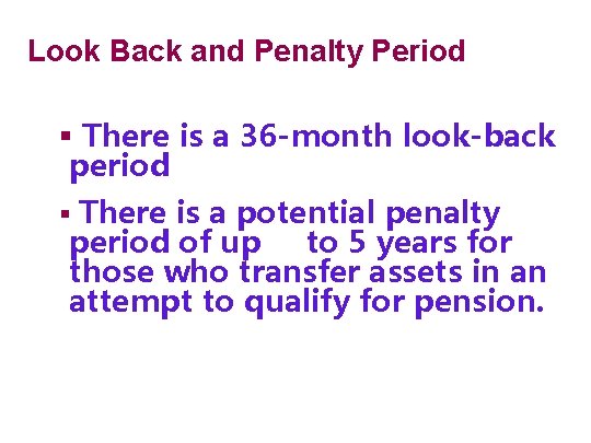 Look Back and Penalty Period § There is a 36 -month look-back period §