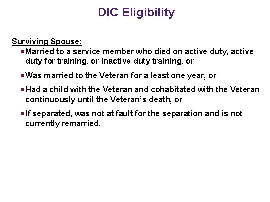 DIC Eligibility Surviving Spouse: § Married to a service member who died on active