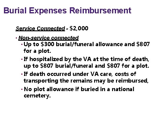 Burial Expenses Reimbursement Service Connected - $2, 000 • Non-service connected • Up to