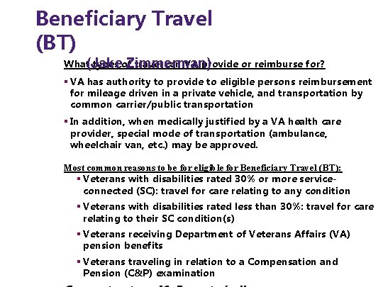 Beneficiary Travel (BT) What(Jake types of travel can VA provide or reimburse for? Zimmerman)