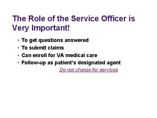 The Role of the Service Officer is Very Important! • • To get questions