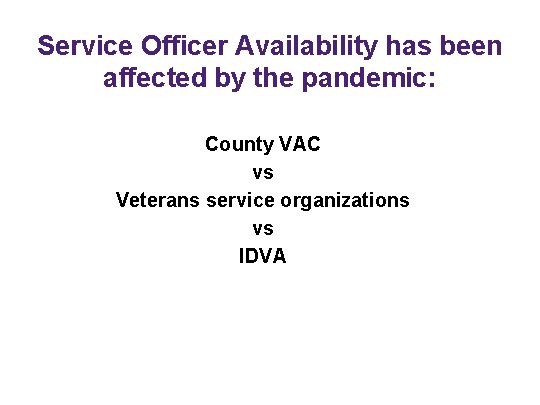 Service Officer Availability has been affected by the pandemic: County VAC vs Veterans service