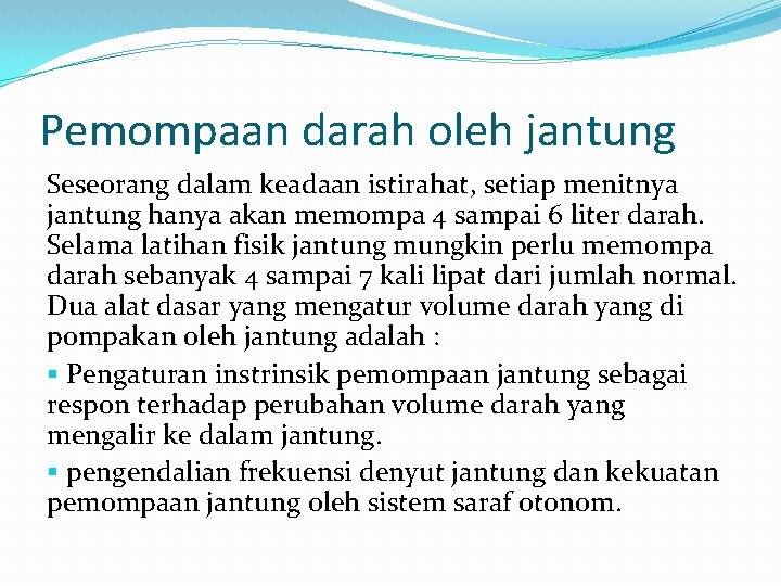 Pemompaan darah oleh jantung Seseorang dalam keadaan istirahat, setiap menitnya jantung hanya akan memompa