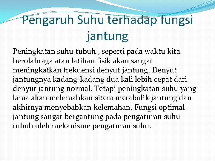 Pengaruh Suhu terhadap fungsi jantung Peningkatan suhu tubuh , seperti pada waktu kita berolahraga