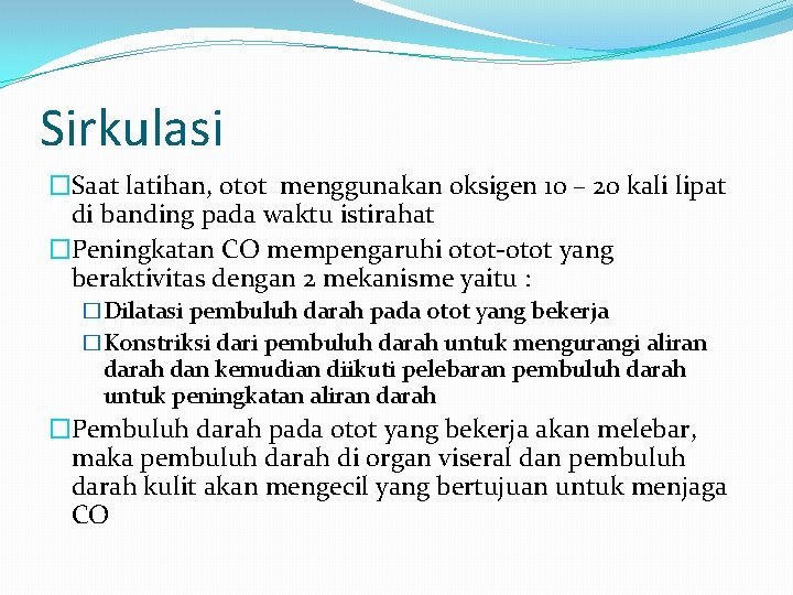 Sirkulasi �Saat latihan, otot menggunakan oksigen 10 – 20 kali lipat di banding pada